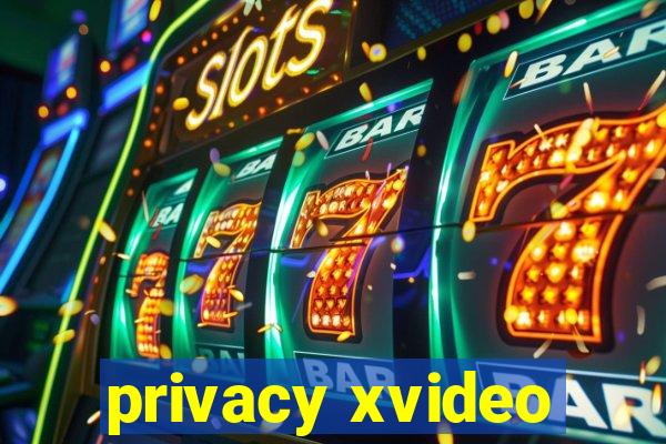 privacy xvideo